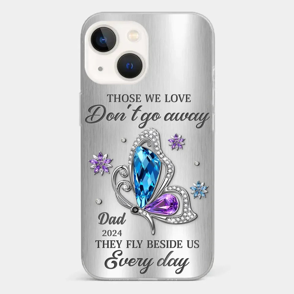 Those We Love Don't Go Away, They Fly Beside Us Every Day - Memorial Personalized Custom Clear Phone Case - Sympathy Gift For Family Members