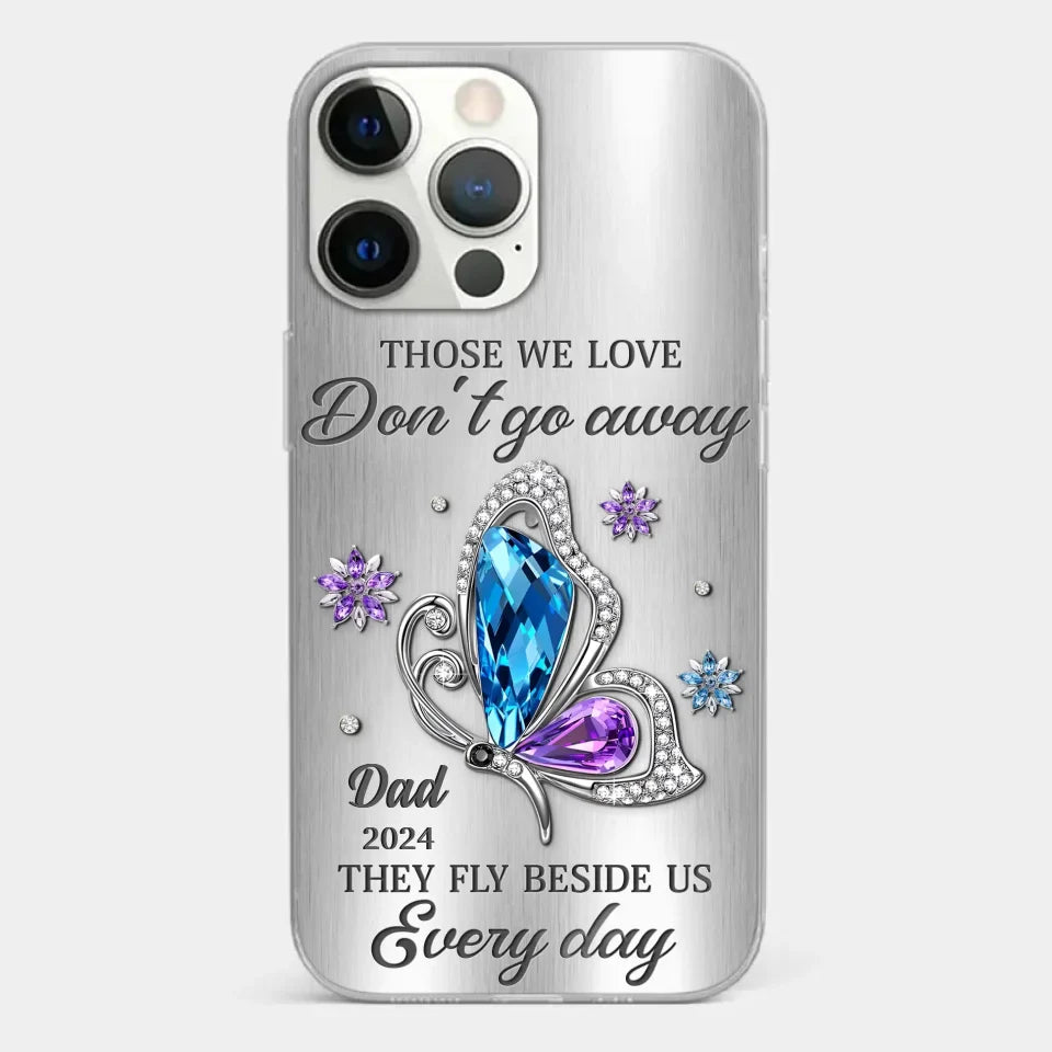 Those We Love Don't Go Away, They Fly Beside Us Every Day - Memorial Personalized Custom Clear Phone Case - Sympathy Gift For Family Members