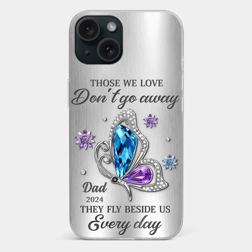 Those We Love Don't Go Away, They Fly Beside Us Every Day - Memorial Personalized Custom Clear Phone Case - Sympathy Gift For Family Members