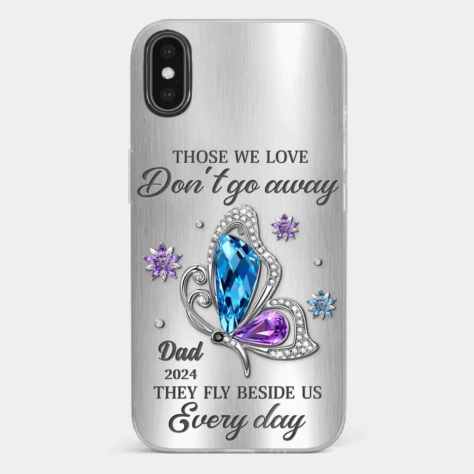 Those We Love Don't Go Away, They Fly Beside Us Every Day - Memorial Personalized Custom Clear Phone Case - Sympathy Gift For Family Members
