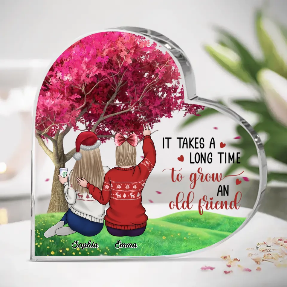 It Takes A Long Time To Grown An Old Friend
- Bestie Personalized Custom Heart Shaped Acrylic Plaque - Christmas Gift For Best Friends, BFF, Sisters