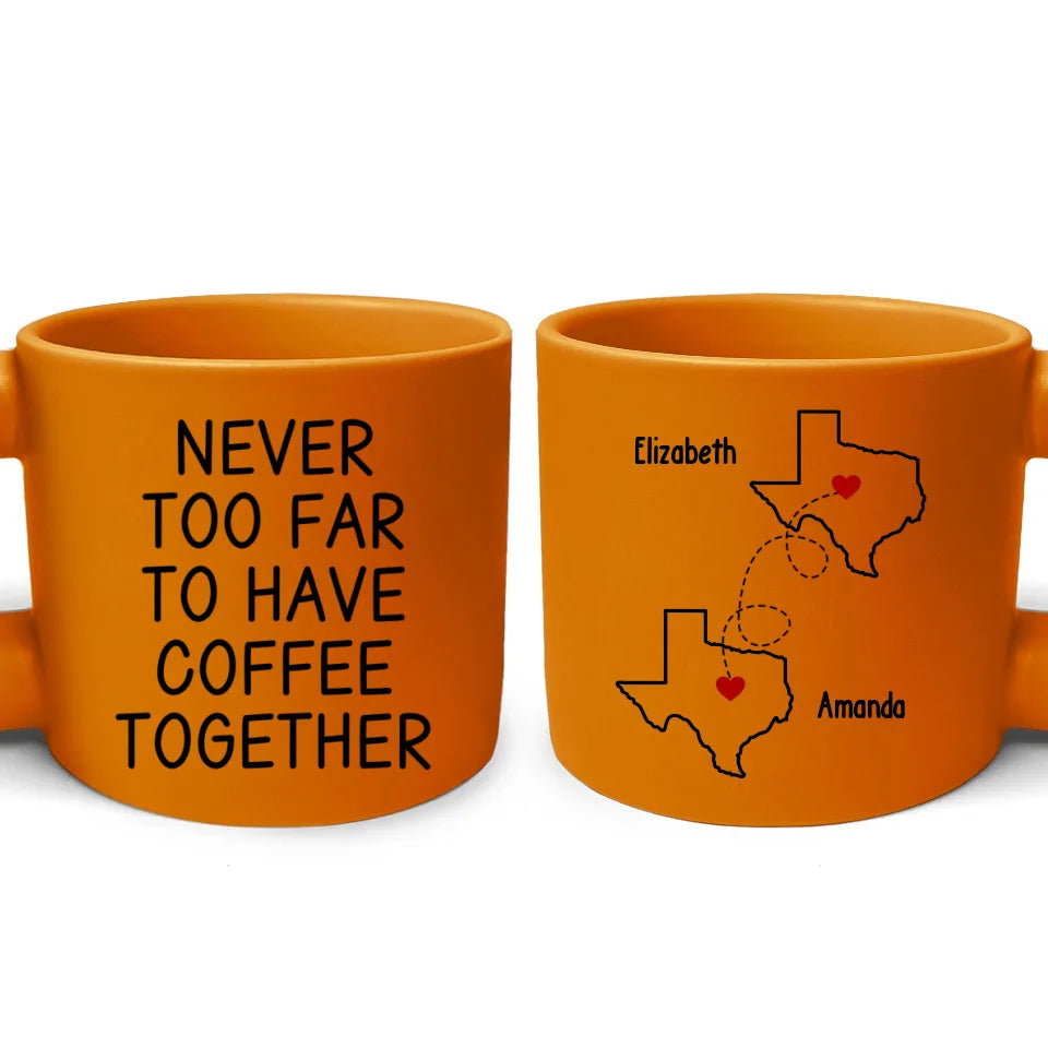 Never Too Far To Have Coffee Together - Bestie Personalized Custom Chunky Mug - Gift For Best Friends, BFF, Sisters