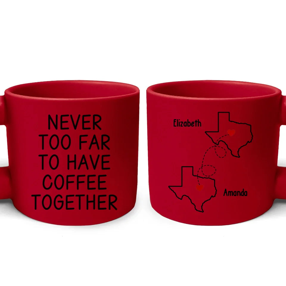 Never Too Far To Have Coffee Together - Bestie Personalized Custom Chunky Mug - Gift For Best Friends, BFF, Sisters