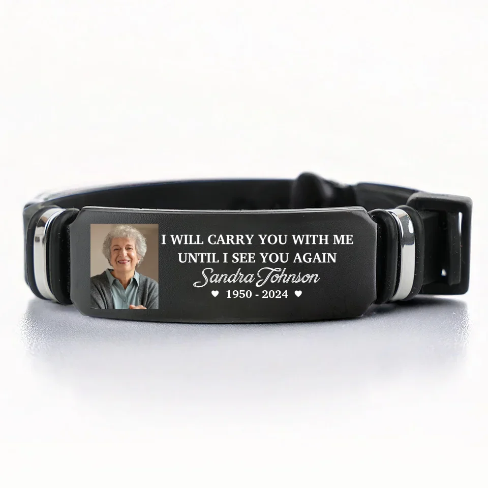 Custom Photo I Will Carry You With Me Until I See You Again - Memorial Personalized Custom Bracelet - Sympathy Gift For Family Members