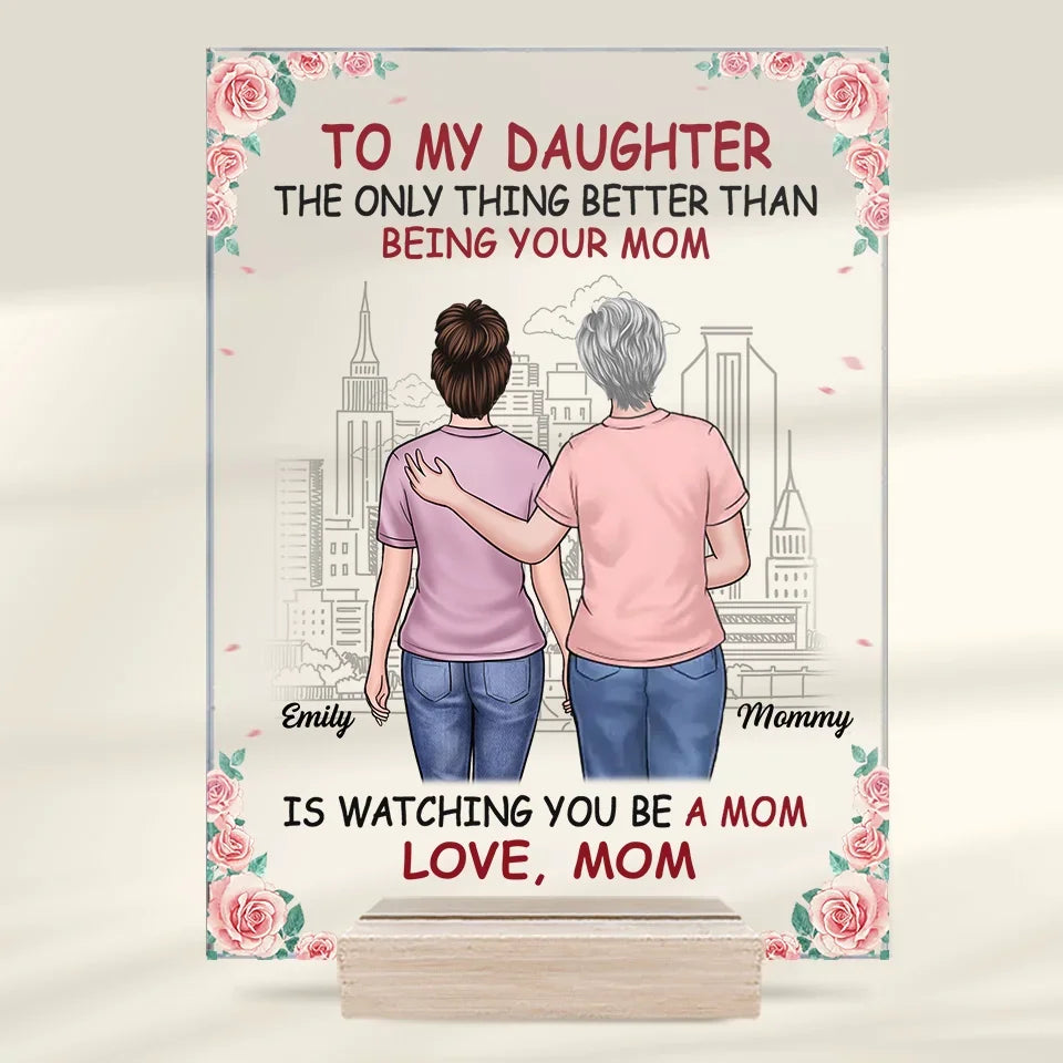 The Only Thing Better Than Being Your Mom Is Watching You Be A Mom - Family Personalized Custom Rectangle Shaped Acrylic Plaque - Gift For Mom, Grandma, Daughter