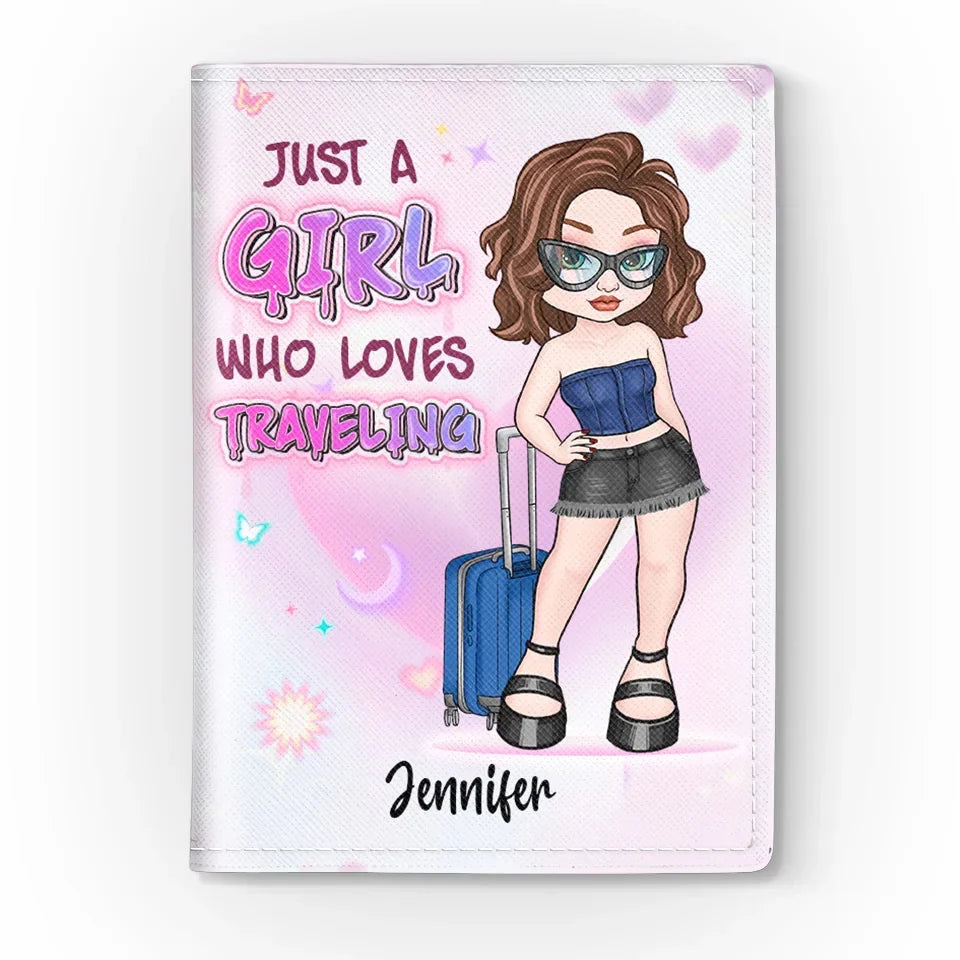 Just A Girl Who Loves Traveling - Travel Personalized Custom Passport Cover, Passport Holder - Holiday Vacation Gift, Gift For Adventure Travel Lovers