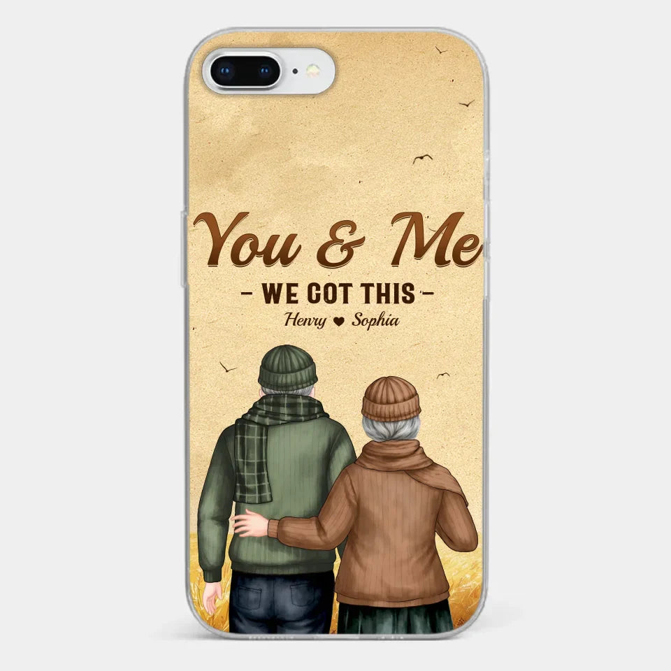 You & Me, We Got It - Couple Personalized Custom Clear Phone Case - Gift For Husband Wife, Anniversary