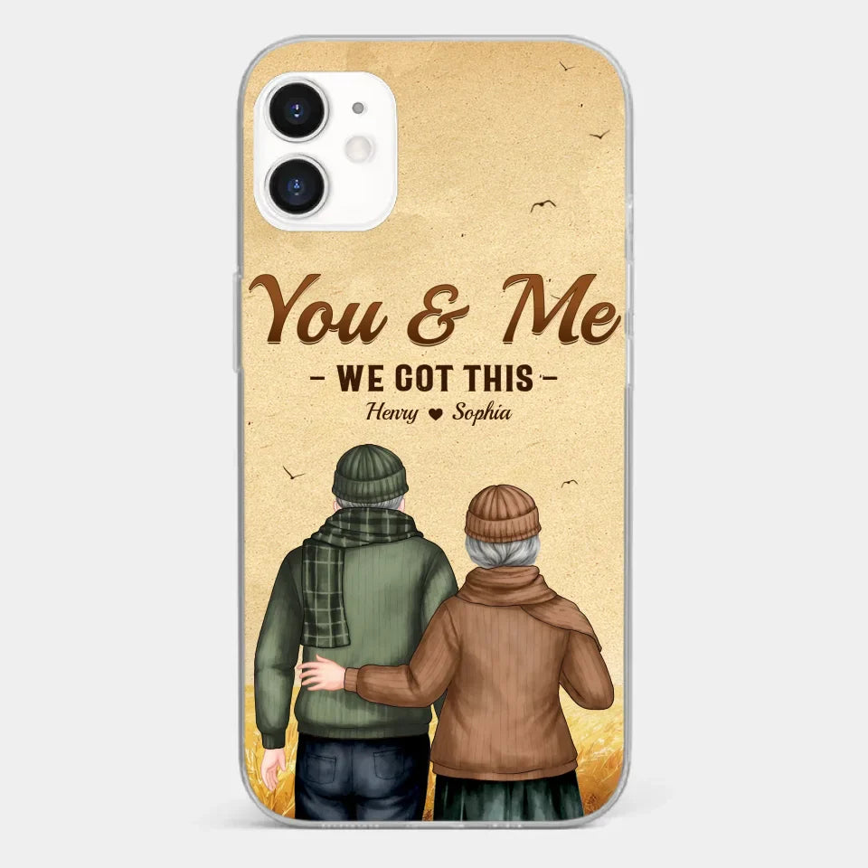 You & Me, We Got It - Couple Personalized Custom Clear Phone Case - Gift For Husband Wife, Anniversary