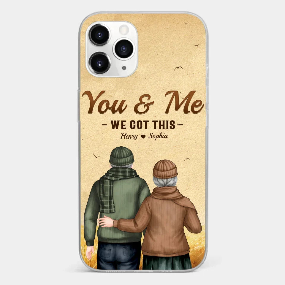 You & Me, We Got It - Couple Personalized Custom Clear Phone Case - Gift For Husband Wife, Anniversary
