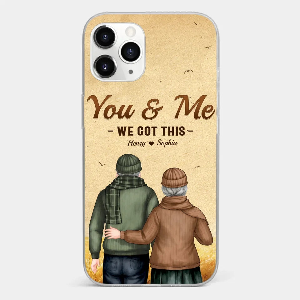 You & Me, We Got It - Couple Personalized Custom Clear Phone Case - Gift For Husband Wife, Anniversary