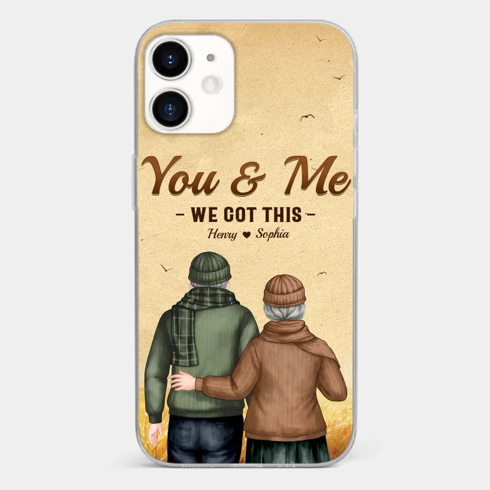 You & Me, We Got It - Couple Personalized Custom Clear Phone Case - Gift For Husband Wife, Anniversary