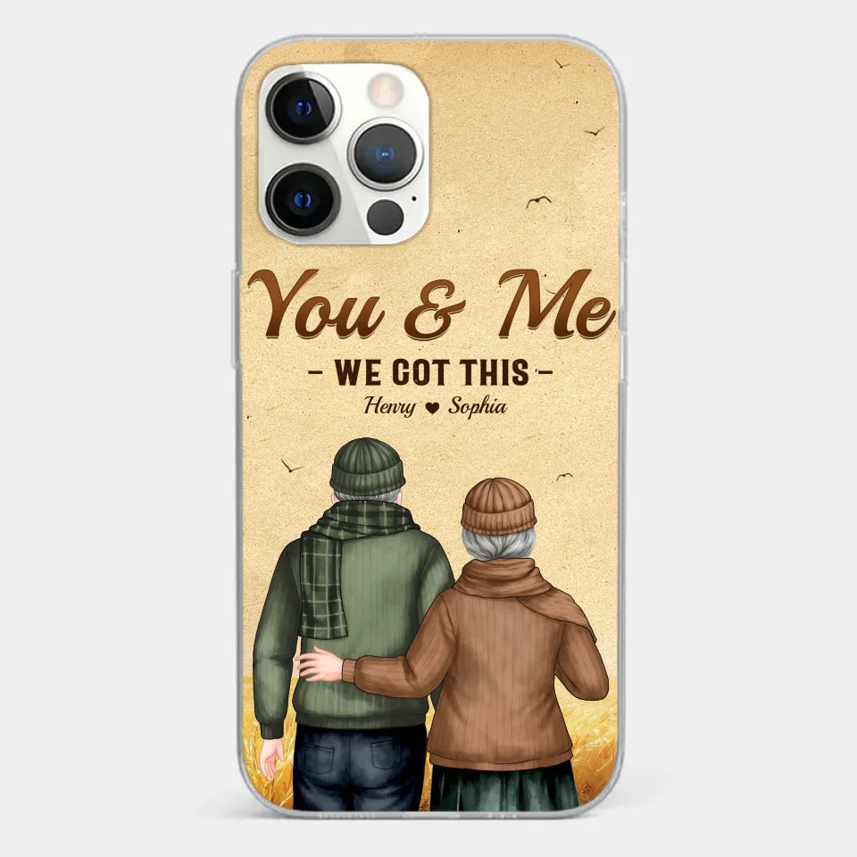 You & Me, We Got It - Couple Personalized Custom Clear Phone Case - Gift For Husband Wife, Anniversary