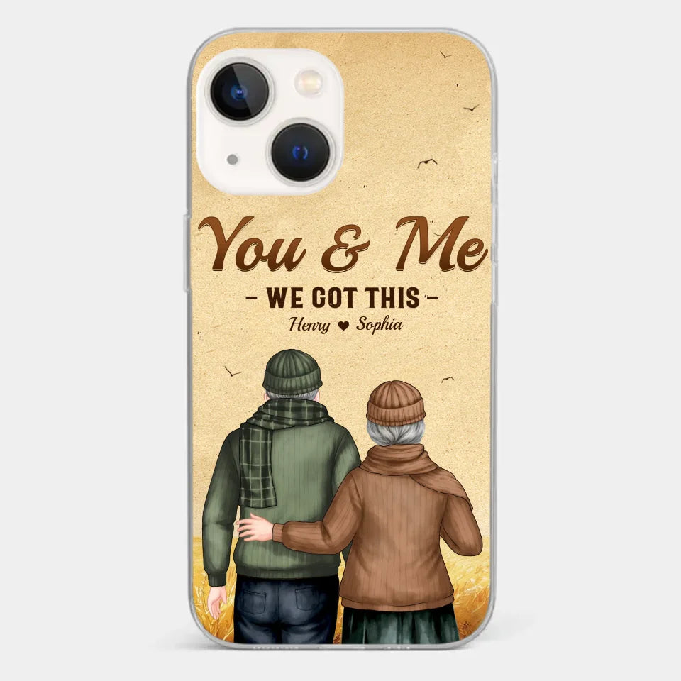 You & Me, We Got It - Couple Personalized Custom Clear Phone Case - Gift For Husband Wife, Anniversary