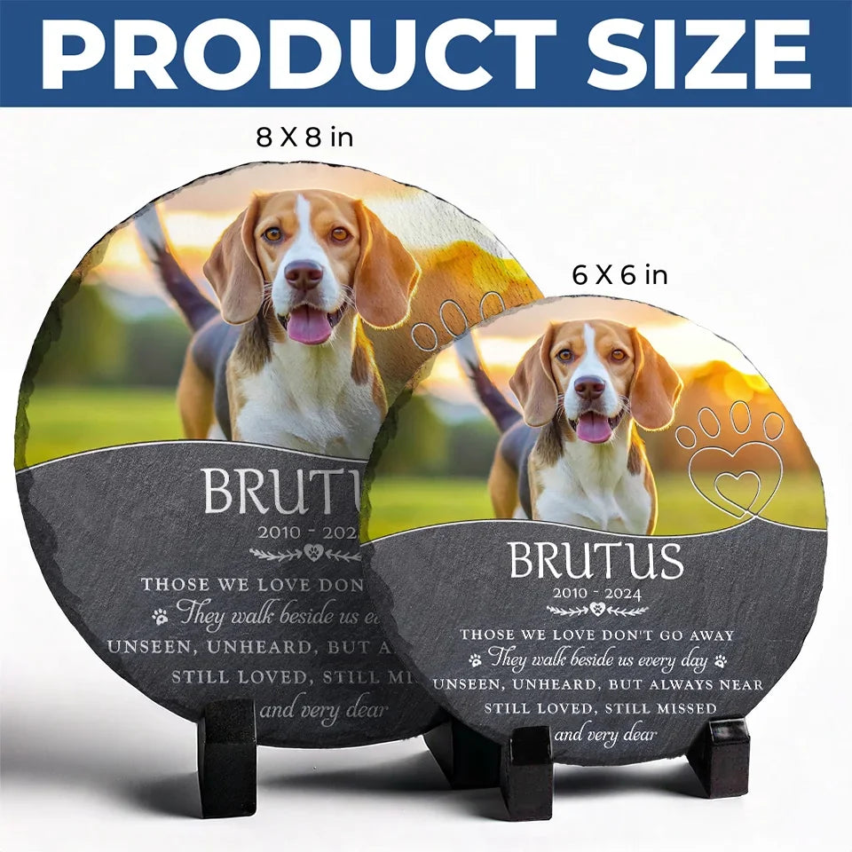 Custom Photo Those We Love Don't Go Away - Memorial Personalized Custom Round Shaped Stone With Stand - Sympathy Gift For Pet Owners, Pet Lovers