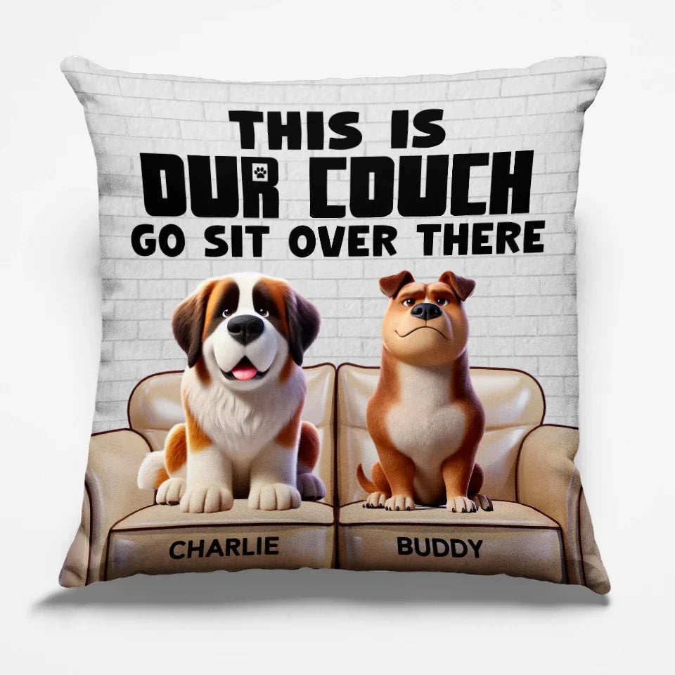 This Is My Couch, Go Sit Over There - Dog Personalized Custom Pillow - Gift For Pet Owners, Pet Lovers