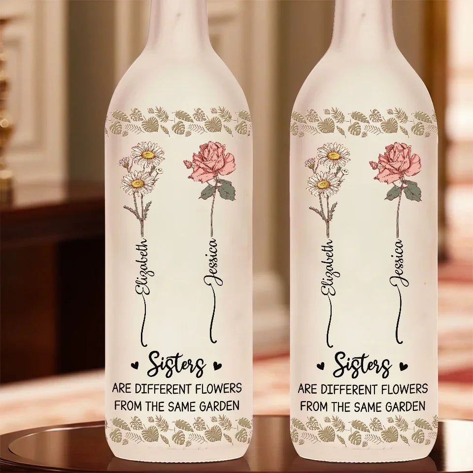 Sisters Are Different Flowers From The Same Garden - Bestie Personalized Custom Bottle Lamp - Gift For Best Friends, BFF, Sisters