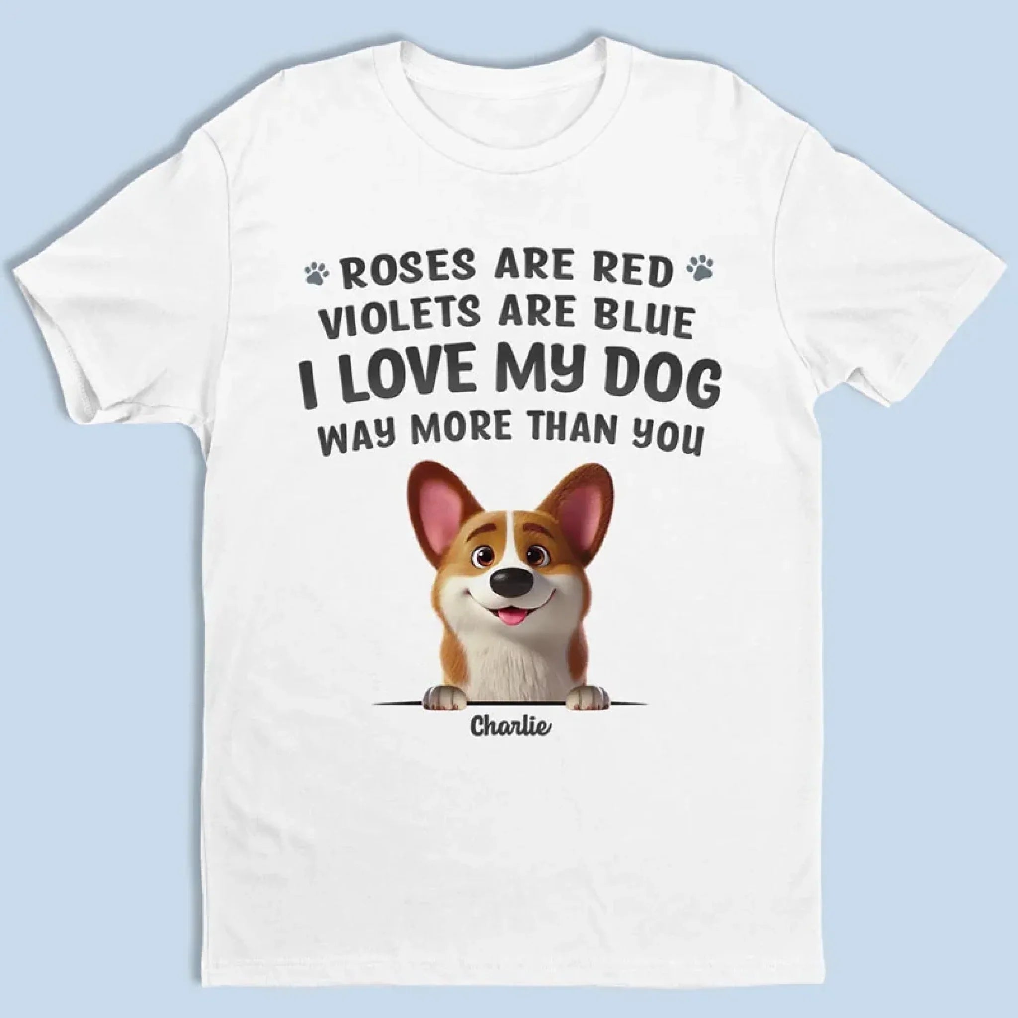 I Love My Dog Way More Than You - Dog Personalized Custom Unisex T-shirt, Premium T-shirt, Hoodie - Gift For Pet Owners, Pet Lovers