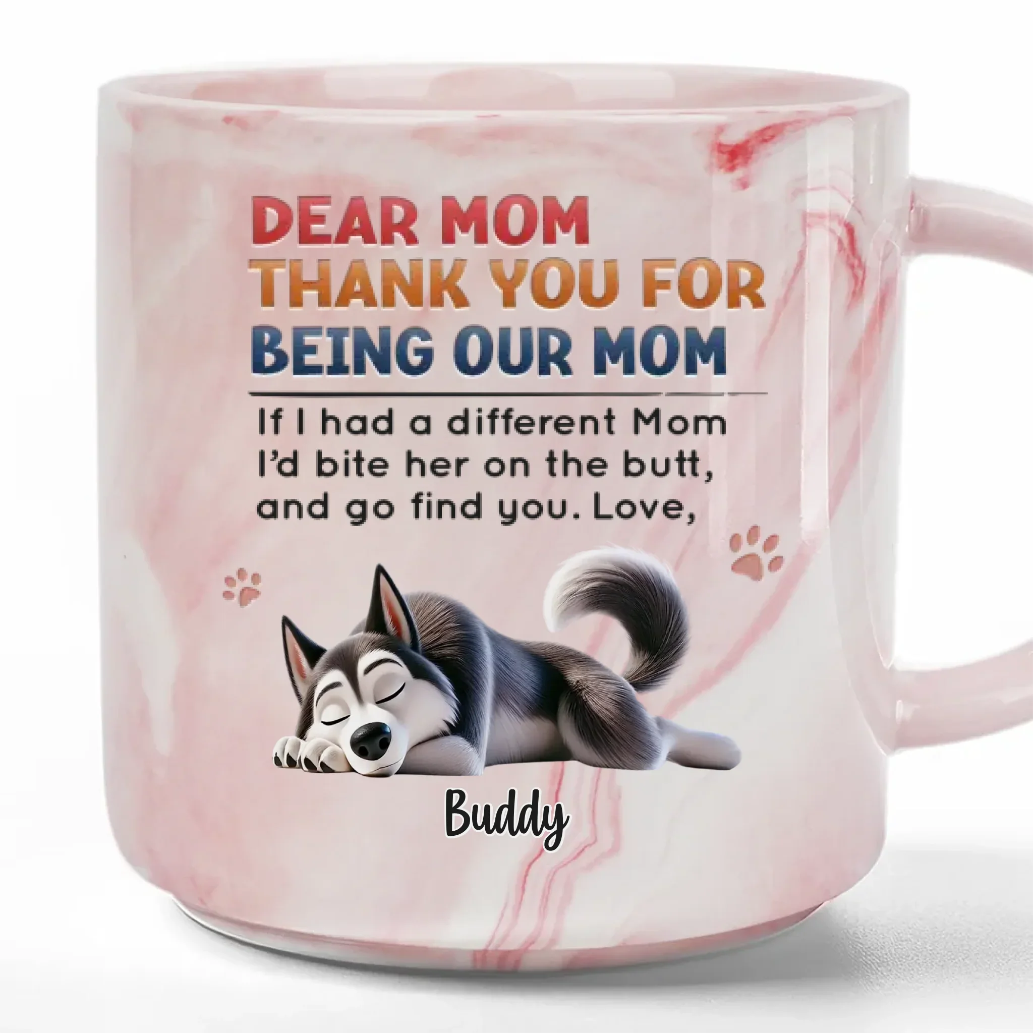 Thanks For Being Our Mom, Forever Loved - Dog Personalized Custom Marble Mug - Gift For Pet Owners, Pet Lovers