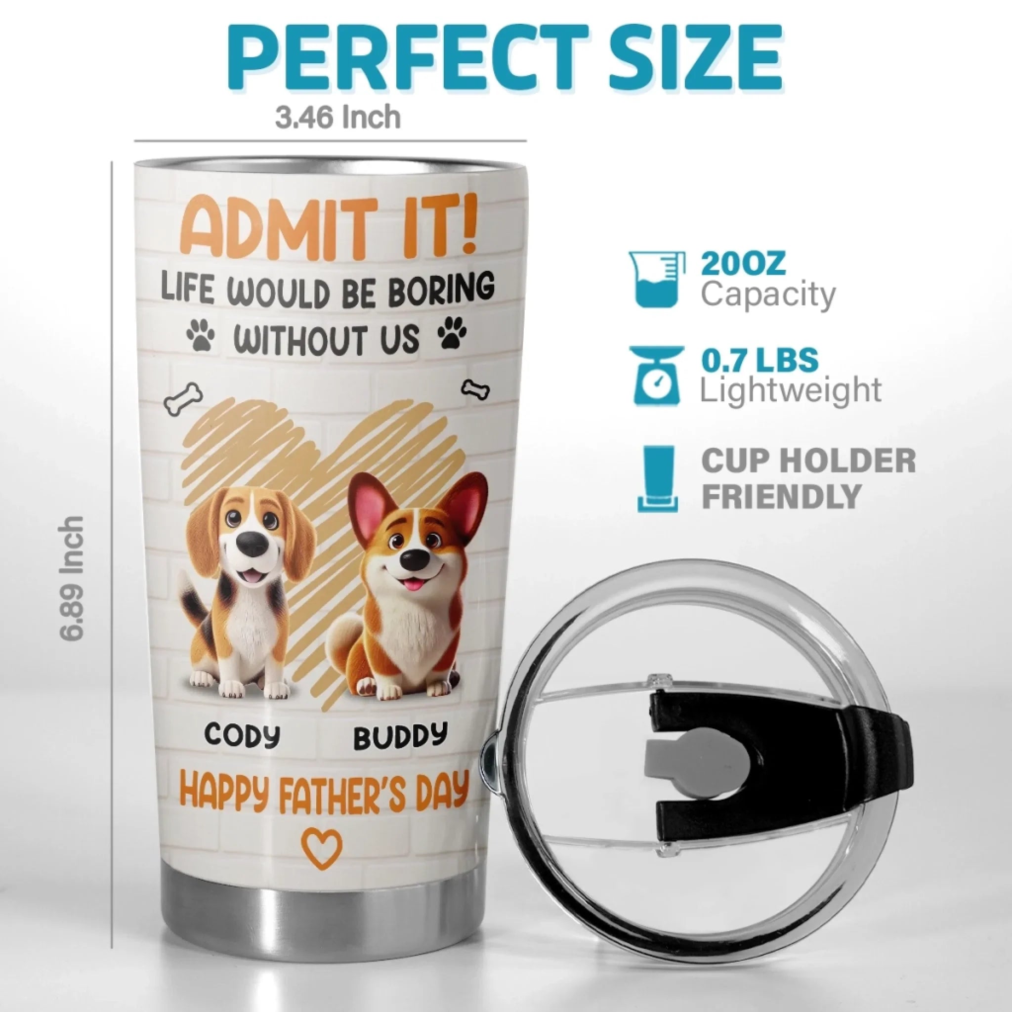 Admit It, Life Would Be Boring Without Us - Dog Personalized Custom Tumbler - Father's Day, Gift For Dad, Pet Owners, Pet Lovers