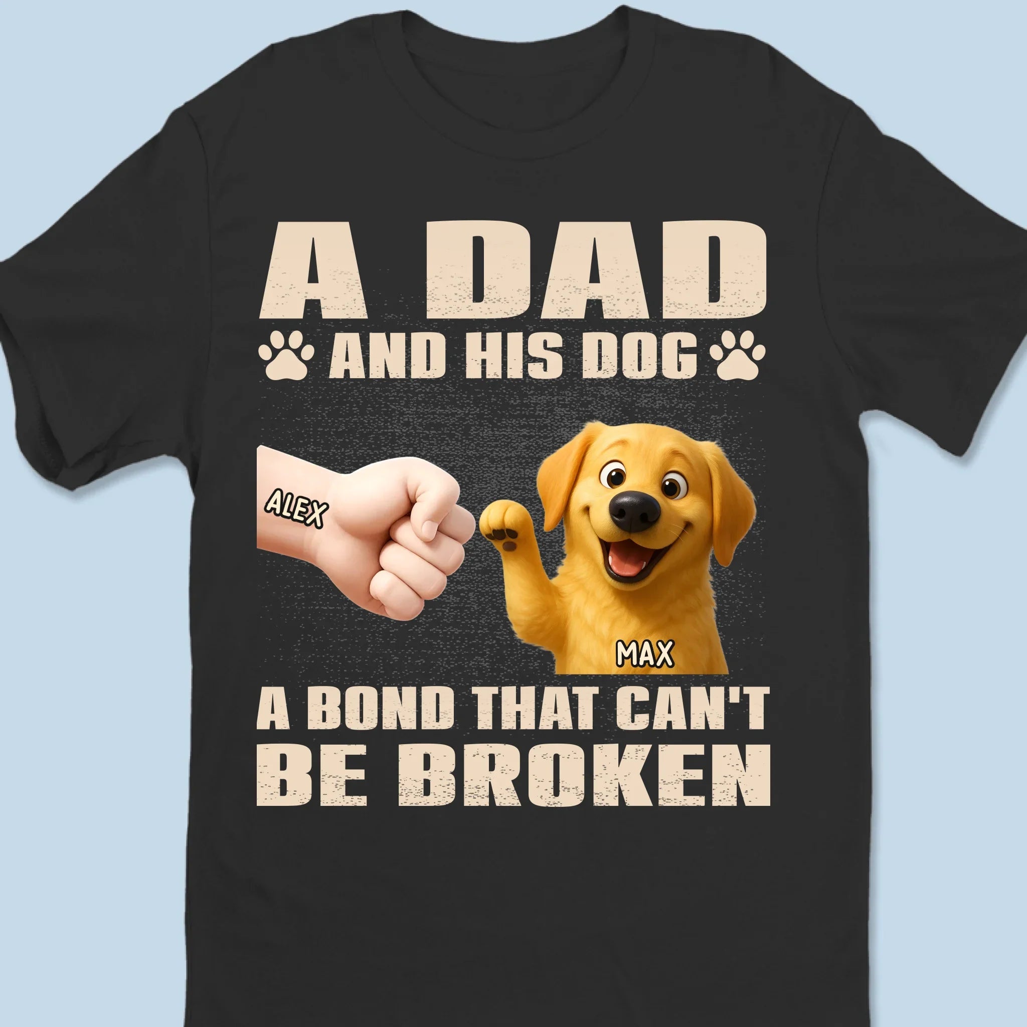 A Dad And His Dog, A Bond That Can't Be Broken - Dog Personalized Custom Unisex T-shirt, Premium T-shirt, Hoodie - Father's Day, Gift For Dad, Pet Owners, Pet Lovers