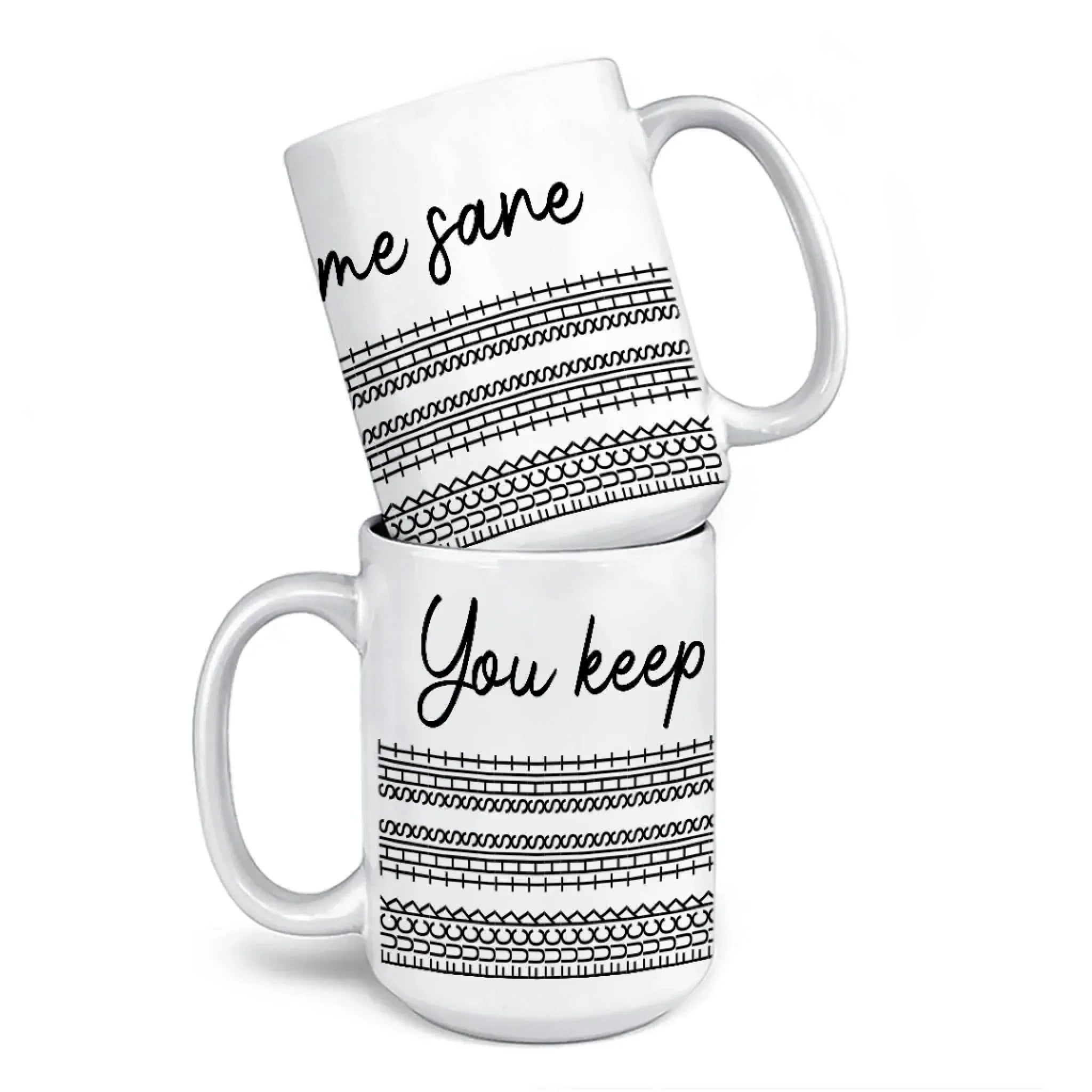 You Keep Me Sane - Friend Mug - Gift For Best Friends, Sisters, Family Members, Coworkers