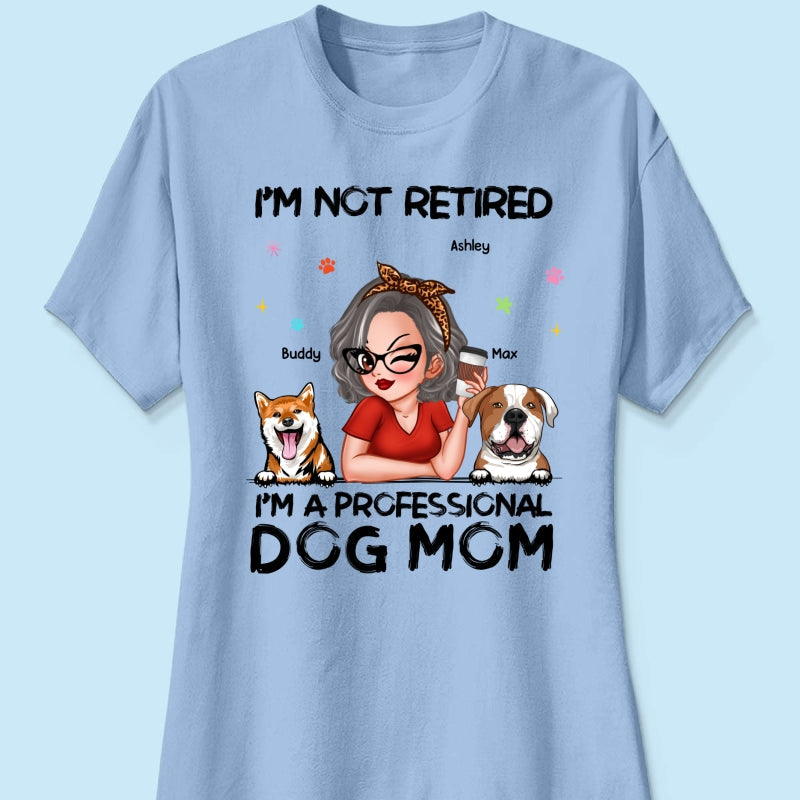 Professional Dog Mom, Retirement Gift For Dog Lovers Personalized Shirt