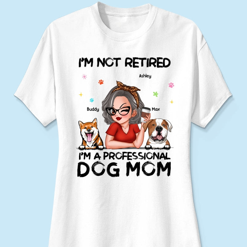 Professional Dog Mom, Retirement Gift For Dog Lovers Personalized Shirt