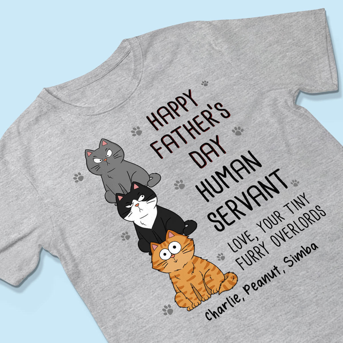 Happy Fatherās Day Human Servant Stacked Funny Cute Cats Funny Gift For Cat Lover Personalized Shirt