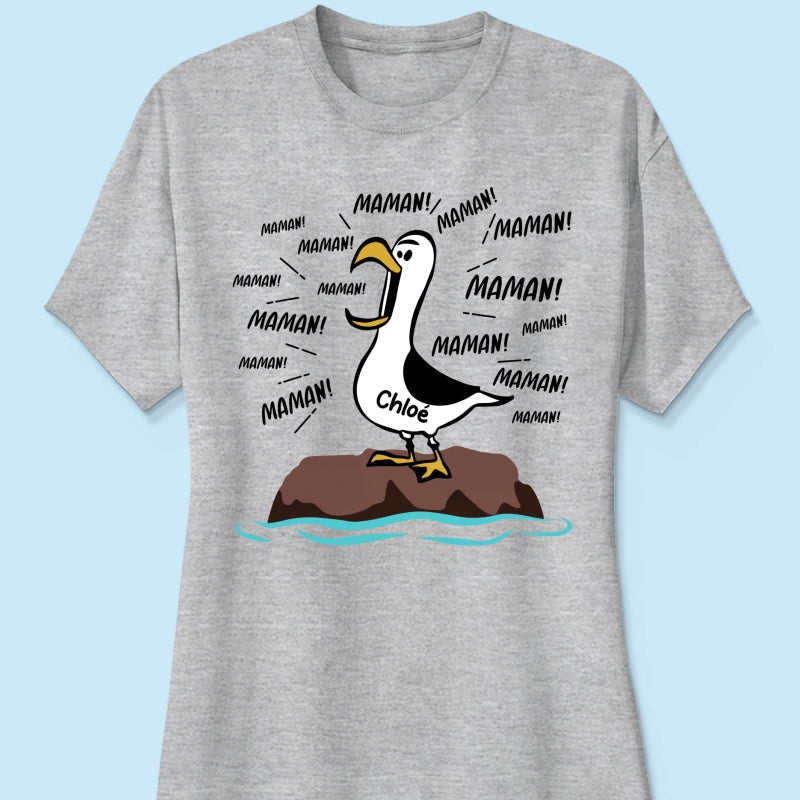 Mouettes Maman! Maman! Maman! – T-shirt Personnalis – Cadeau Rigolo pour la Fte des Mres