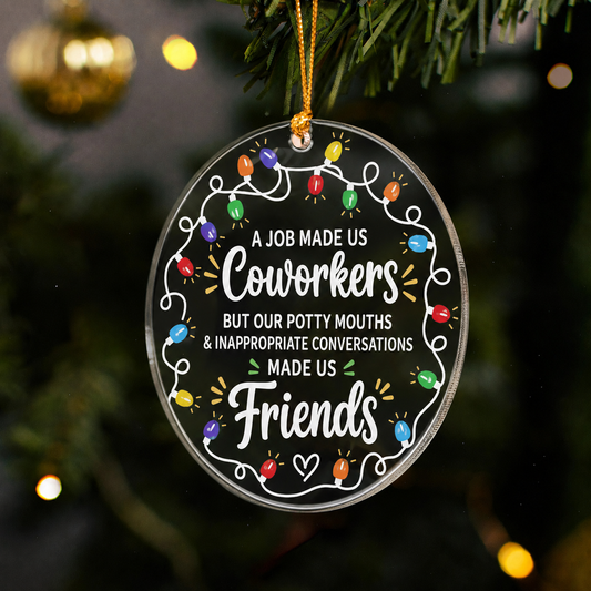 A Job Made Us Coworkers - Acrylic Ornament