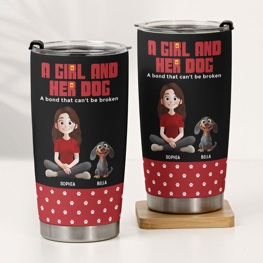 A Girl And Her Dog A Bond That Can't Be Broken - Personalized Tumbler