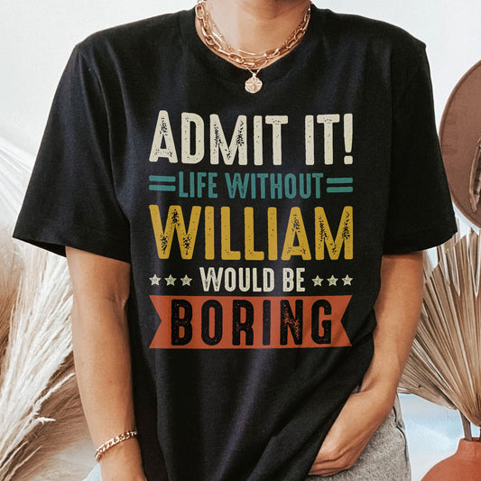 Admit It Life Without Would Be Boring - Retirement Party Gift - Personalized Shirt