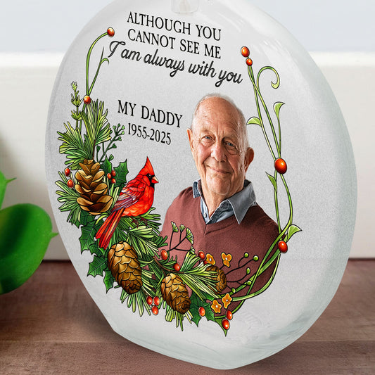 Although You Cannot See Me I'm Always With You - Personalized Photo Round Flat Bottle Light