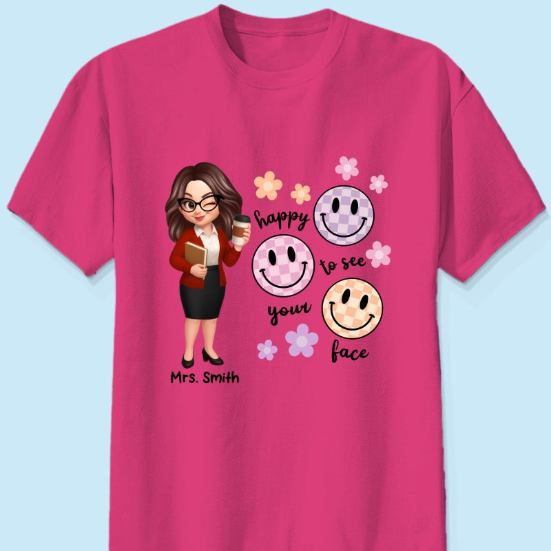 Happy To See Your Face Smiley Face Persomalized Shirt, Back To School Shirt For Teachers