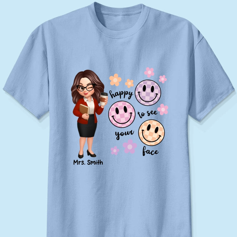 Happy To See Your Face Smiley Face Persomalized Shirt, Back To School Shirt For Teachers