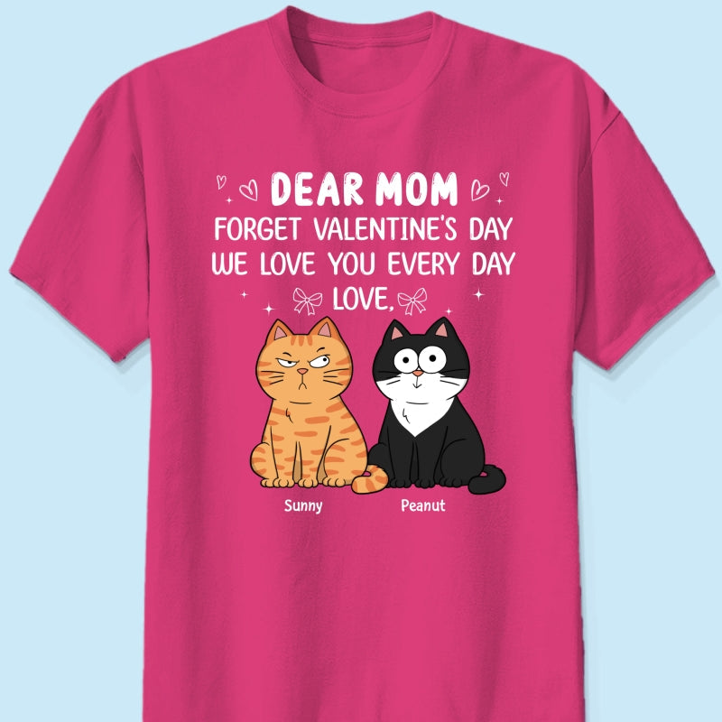 Forget Valentine's Day We Love You Every Day Gift Cat Lover Gift Personalized Shirt