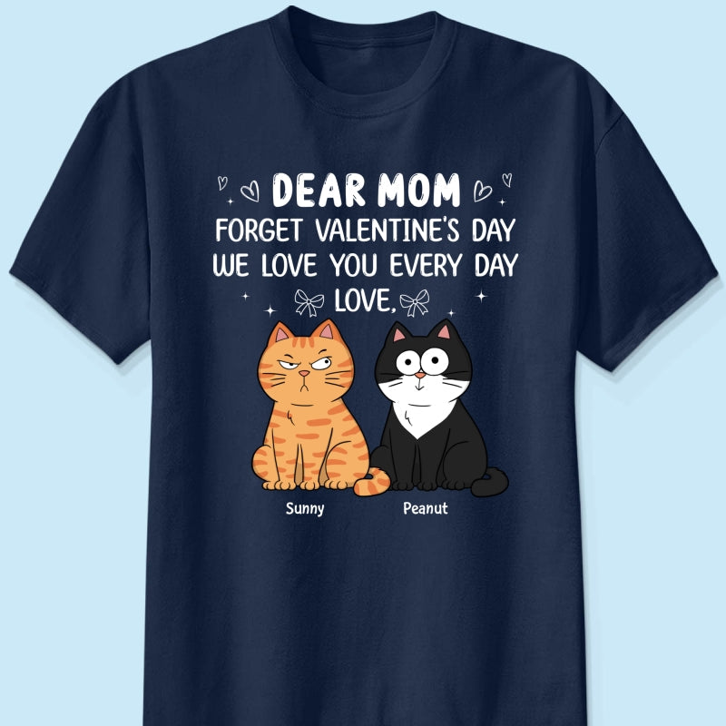 Forget Valentine's Day We Love You Every Day Gift Cat Lover Gift Personalized Shirt