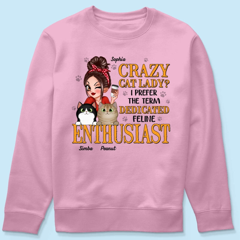 Crazy Cat Lady Dedicated Feline Enthusiast Personalized Shirt, Gift For Cat Mom, Cat Lover