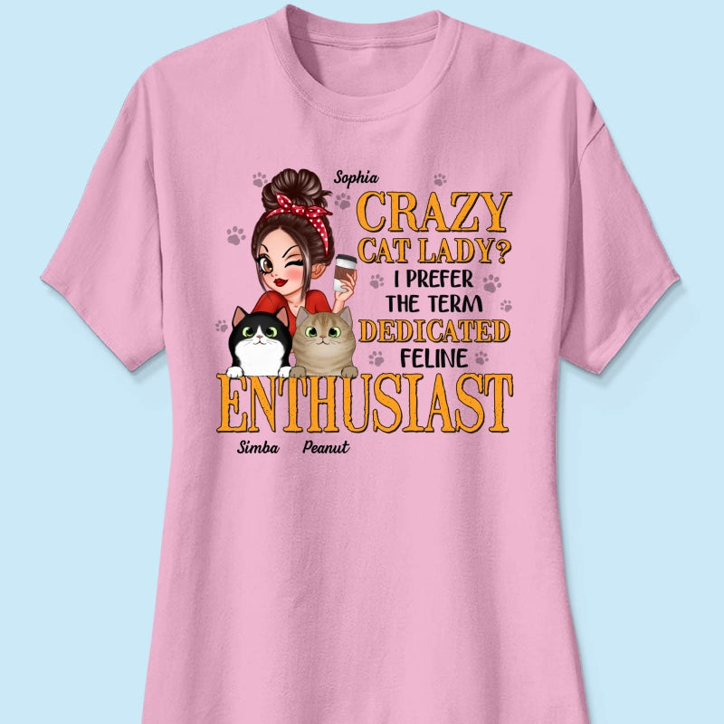 Crazy Cat Lady Dedicated Feline Enthusiast Personalized Shirt, Gift For Cat Mom, Cat Lover
