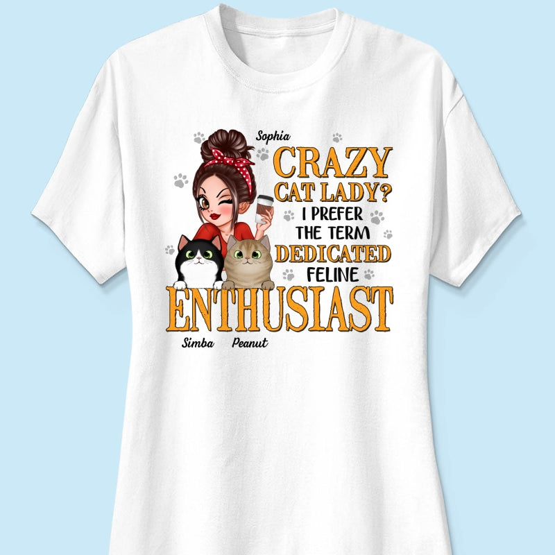 Crazy Cat Lady Dedicated Feline Enthusiast Personalized Shirt, Gift For Cat Mom, Cat Lover
