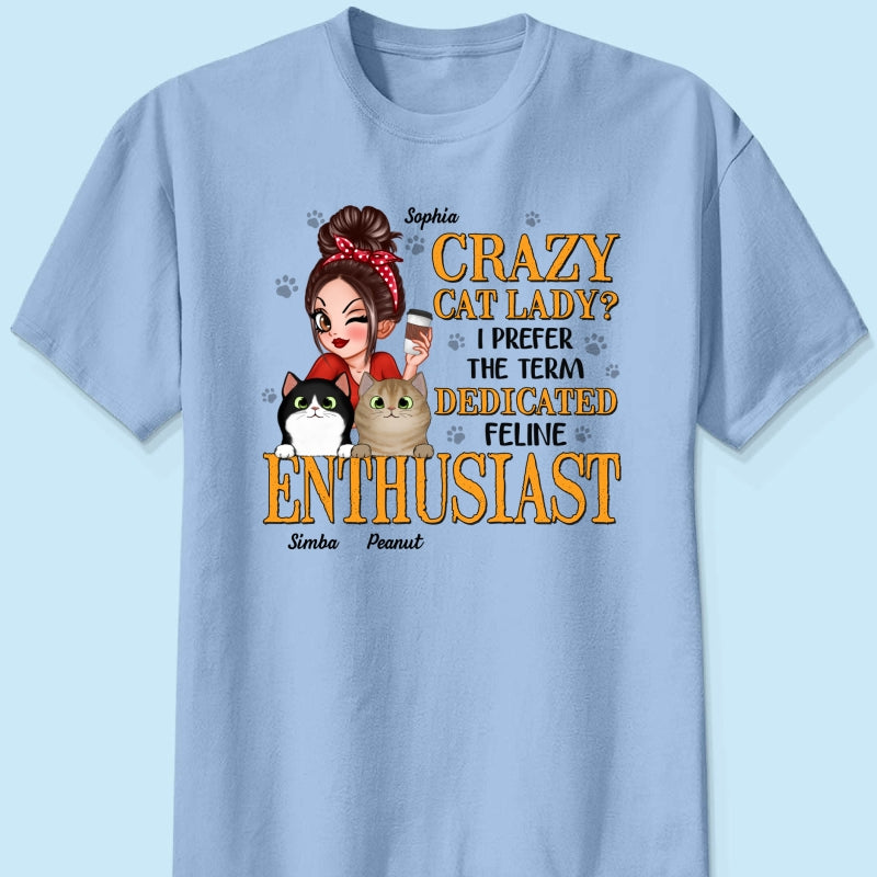 Crazy Cat Lady Dedicated Feline Enthusiast Personalized Shirt, Gift For Cat Mom, Cat Lover