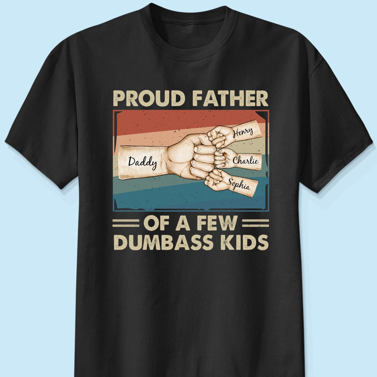 Proud Father Of A Few Dumbass Kids Funny Personalized Shirt, Gift For Dad