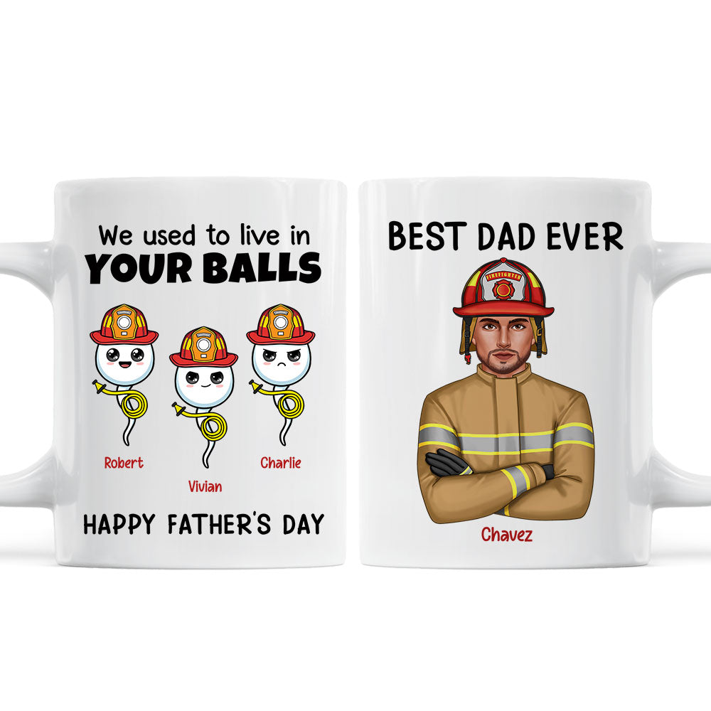 Firefighter Dad We Used To In Your Balls Personalized Mug