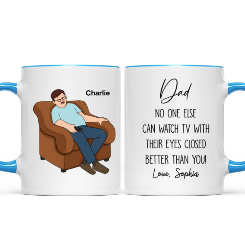 No One Else Can Watch TV With Their Eyes Closed Better Than You Funny Father‘s Day Gift For Dad Grandpa Personalized Mug