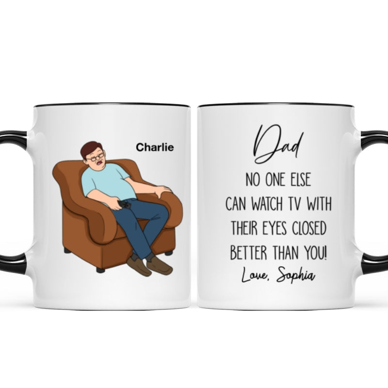 No One Else Can Watch TV With Their Eyes Closed Better Than You Funny Father‘s Day Gift For Dad Grandpa Personalized Mug