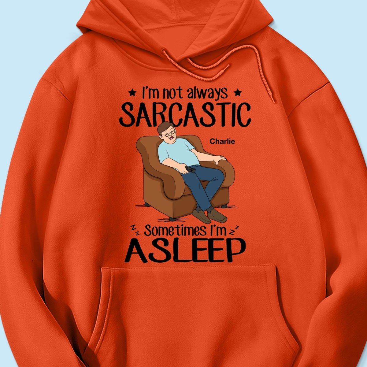 I‘m Not Always Sarcastic Sometimes I’m Asleep Funny Gift For Husband Dad Grandpa Personalized Shirt