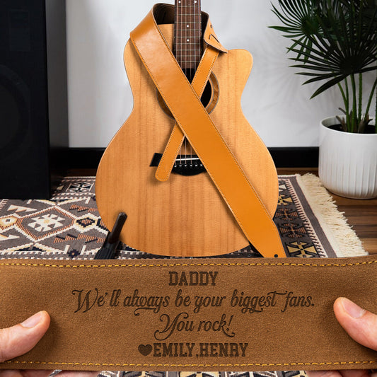 Dad, We'll Always Be Your Biggest Fans, You Rock - Personalized Leather Guitar Strap