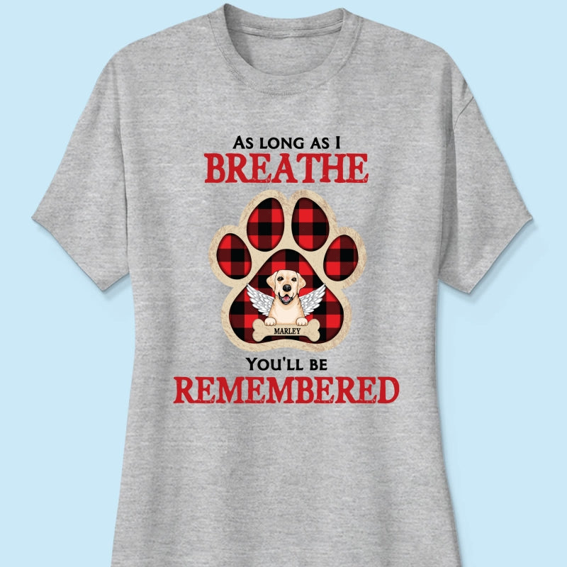 As Long As I Breathe You'll Be Remembered Pet Dog Cat Memorial Personalized Shirt