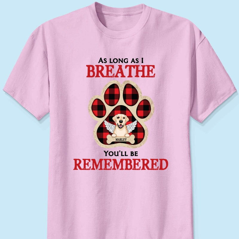 As Long As I Breathe You'll Be Remembered Pet Dog Cat Memorial Personalized Shirt