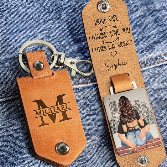 Drive Safe I F*cking Love You (Either Way Workds) - Personalized Leather Keychain
